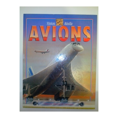 AVIONS - l'histoire illustrée de l'aviation