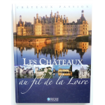 Les châteaux au fil de la Loire - châteaux passion