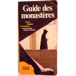 Guide des monastères - France, Belgique, Luxembourg : [accueil, offices, retraites, artisanat]