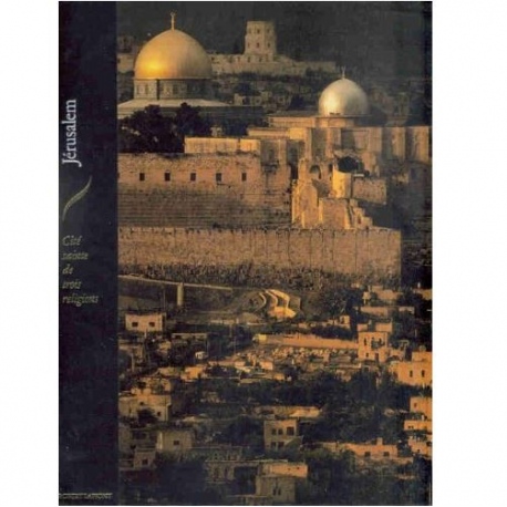 Jérusalem - Cité sainte de trois religions