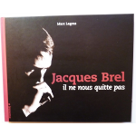Jacques Brel, il ne nous quitte pas