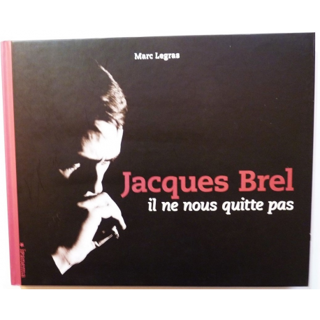 Jacques Brel, il ne nous quitte pas