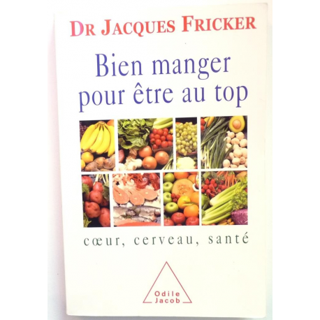 Bien manger pour être au top - coeur, cerveau, santé