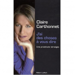 J'ai des choses à vous dire - une prostituée témoigne