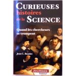 Curieuses histoires de la science - Quand les chercheurs se trompent