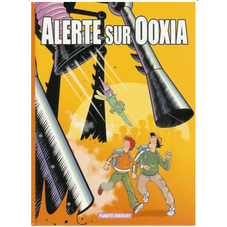 Alerte sur Ooxia -1- le secret de l'énergie