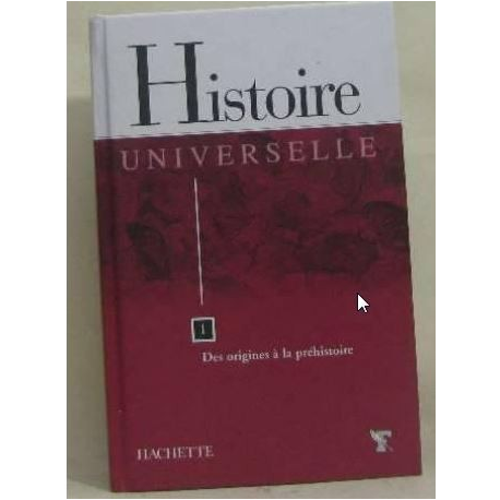 Histoire universelle - Des origines à la Préhistoire Tome 1