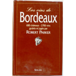 Les vins de bordeaux 680 châteaux 2700 vins goûtés et jugés