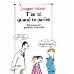 T'es toi quand tu parles - jalons pour une grammaire relationnelle