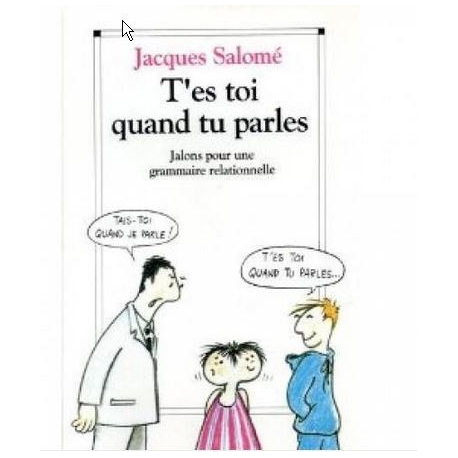 T'es toi quand tu parles - jalons pour une grammaire relationnelle