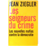 Les seigneurs du crime - les nouvelles mafias contre la démocratie