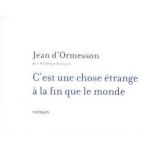C'est une chose étrange à la fin que le monde