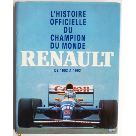 L' histoire officielle du champion du monde - Renault de 1902 à 1992
