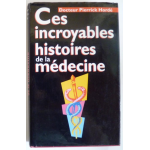 Ces incroyables histoires de la médecine