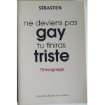 Ne deviens pas gay, tu finiras triste - témoignage