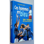 Ces hommes en bleu - 30 vies en confidence