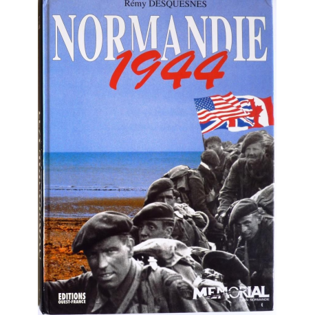 Normandie 1944 - le débarquement, la bataille, la vie quotidienne