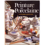 Peinture sur porcelaine. Techniques pour tous