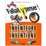 Fallait y penser ! Les inventeurs & leurs inventions