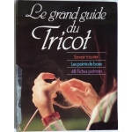 Le grand guide du Tricot. Savoir tricoter