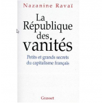 La République des vanités - petits et grands secrets du capitalisme français