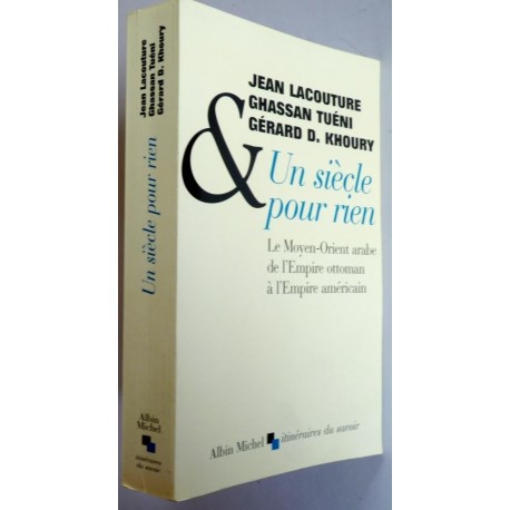 Un siècle pour rien - le Moyen-Orient arabe de l'empire ottoman à l'empire américain