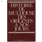 Histoire de la ville de Mulhouse des origines à nos jours