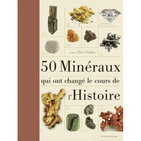 50 minéraux qui ont changé le cours de l'Histoire
