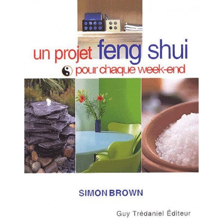Un projet feng shui pour chaque week-end