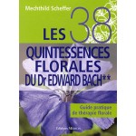 Les 38 quintessences florales du Dr. Edward Bach, vertus et conseils d'emploi selon les traits de caractères