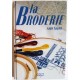 La Broderie sans façon - Une passion à découvrir point par point