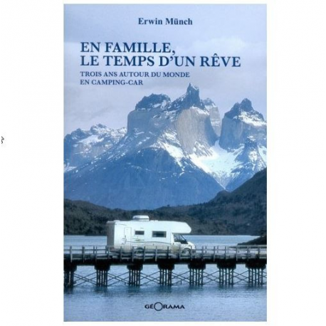 En famille, le temps d'un rêve - Trois ans autour du monde en camping-car