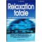 Relaxation totale - les 10 méthodes les plus modernes et efficaces