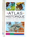 Atlas historique - de l'apparition de l'homme sur la terre à l'ère atomique