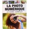 La photo numérique - Le guide complet