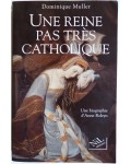 Une reine pas très catholique, Anne Boleyn - une biographie