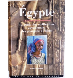 Egypte, le guide des civilisations égyptiennes, des pharaons à l'Islam