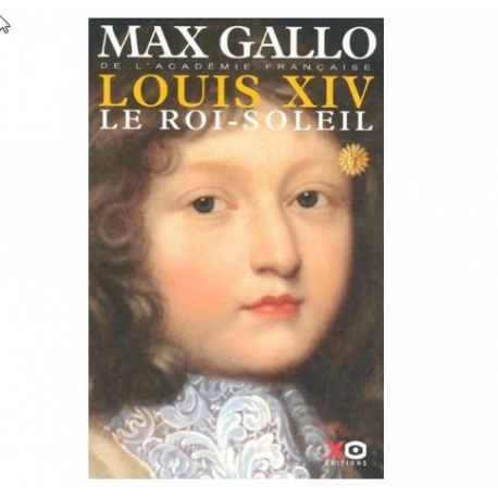 Louis XIV. - Le roi-soleil