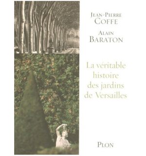 La véritable histoire des jardins de Versailles