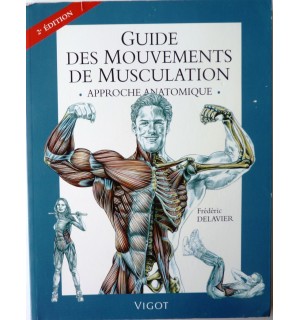 Guide mouvements de musculation, 2e édition. Approche anatomique