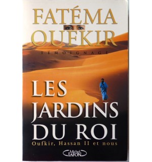 Les jardins du roi, Oufkir, Hassan II et nous