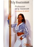 Profession strip-teaseuse, Les dessous du métier