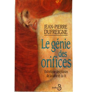 Le génie des orifices, esthétique des plaisirs de la table et du lit