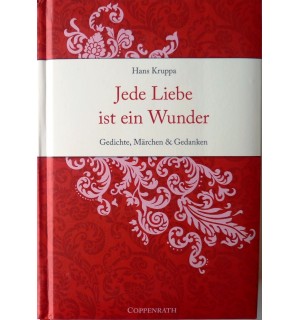 Jede Liebe ist ein Wunder, Gedichte, Märchen und Gedanken