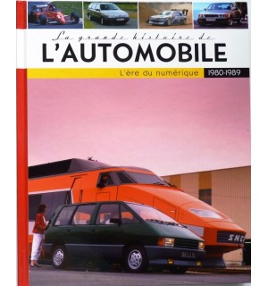 La grande histoire de L' automobile 1980-1989, l'ère du numérique
