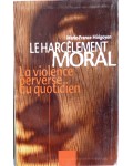 Le harcelement moral. La violence perverse au quotidien