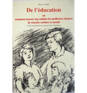 De l'éducation ou comment assurer aux enfants les meilleures chances de réussite scolaire et sociale