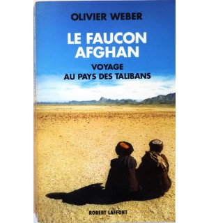 Le faucon afghan - Un voyage au royaume des talibans