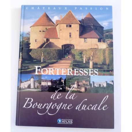 Forteresses De La Bourgogne Ducale - Chateaux Passion. 
