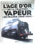 L'âge d'or de la traction vapeur en France (1900/1950)